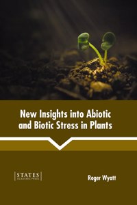 New Insights Into Abiotic and Biotic Stress in Plants