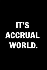 It's Accrual World. Funny Journals For Women Coworkers -