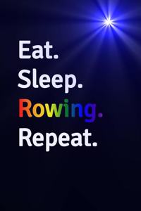 Eat Sleep Rowing Repeat Journal - Notebook