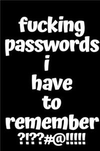 fucking passwords i have to remember