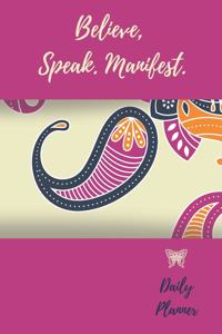 Believe, Speak, Manifest. Daily Planner