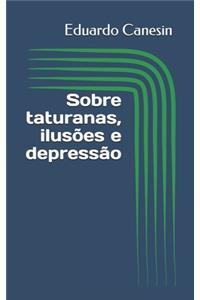 Sobre taturanas, ilusões e depressão