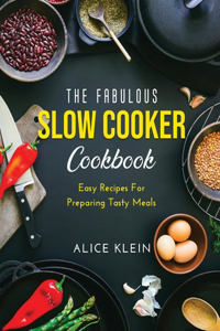 The Fabulous Slow Cooker Cookbook