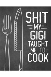 Shit My Gigi Taught Me To Cook
