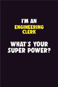 I'M An Engineering Clerk, What's Your Super Power?