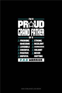 I'm A Proud Grand Father Of A Freaking Awesome, Loveable, Cheerful, Positive, Hopeful, Strong, Resilient, Courageous, Valiant, Never-Quitting PKD Warrior