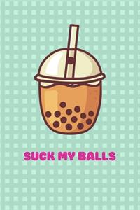 Funny Suck My Balls Notebook gift idea for Bubble Tea Lovers, girlfriend, boyfriend, wife, husband