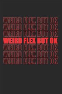 Weird Flex But Ok Meme - Geschenk Idee Spruch