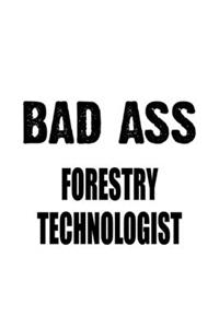 Bad Ass Forestry Technologist