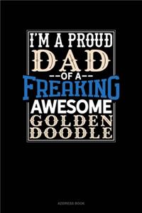 I Am A Proud Dad Of A Freaking Awesome Goldendoodle