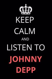 Keep Calm and Listen To Johnny Depp