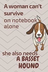 A woman can't survive on notebook alone she also needs a Basset Hound