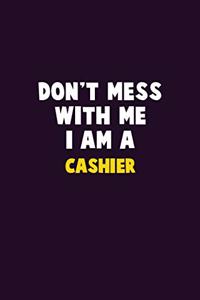 Don't Mess With Me, I Am A Cashier