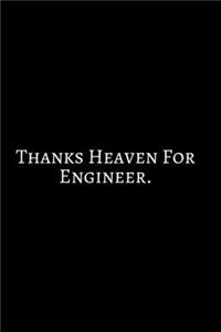 Thanks Heaven For Engineer