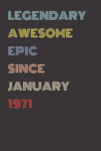 Legendary Awesome Epic Since January 1971 - Birthday Gift For 48 Year Old Men and Women Born in 1971: Blank Lined Retro Journal Notebook, Diary, Vintage Planner