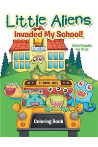 Little Aliens Invaded My School! Coloring Book