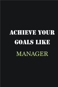 Achieve Your Goals Like Manager