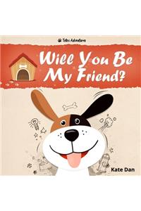 Will You Be My Friend?