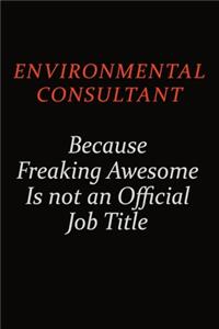 Environmental Consultant Because Freaking Awesome Is Not An Official Job Title