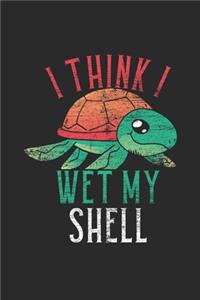I Think I Wet My Shell