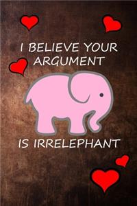 I Believe Your Argument Is Irrelephant