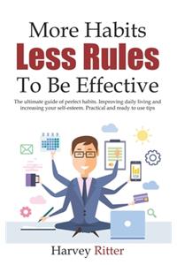 More Habits Less Rules, To be Effective