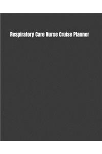 Respiratory Care Nurse Cruise Planner