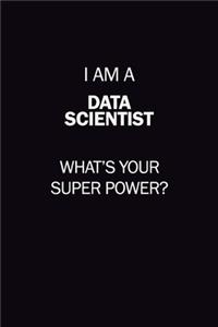 I Am A Data Scientist, What's Your Super Power?