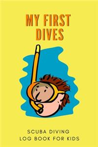 My First Scuba Dives - Scuba Diving Log Book for Kids