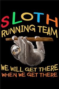 Sloth Running Team we'll get there when we get there