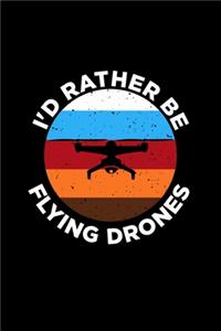 I'd Rather Be Flying Drones