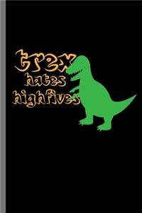 Trex hates Highfives