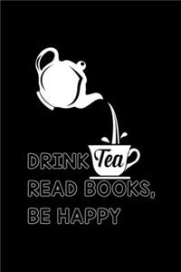 Drink Tea, Read Books, Be Happy