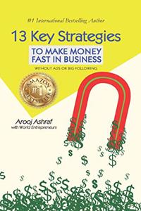 13 Key Strategies to Make Money Fast in Business