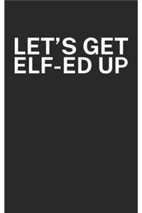 Lets get elfed up