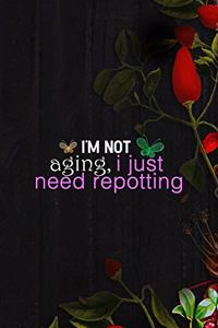 I'm not Aging, I Just Need Repotting