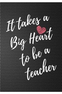 It Takes a Big Heart to be a Teacher