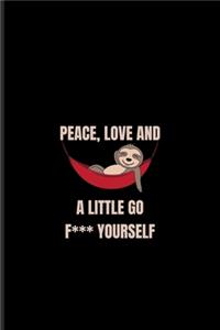 Peace Love And A Little Go F*** Yourself