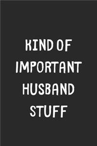 Kind Of Important Husband Stuff