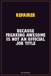 Repairer, Because Freaking Awesome Is Not An Official Job Title