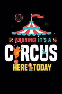Warning It's A Circus Here Today