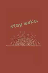 stay woke.