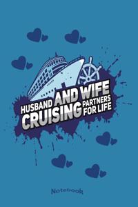 My Cruising Partners For Life Notebook: Funny Notebook, Diary or Gift Journal for Cruisers, Cruise Lovers and Cruising Couples - Husband And Wife Cruising Partners For Life with 120 Dot Gr