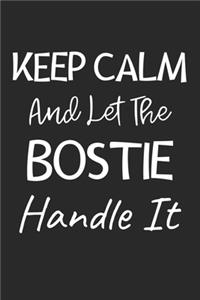 Keep Calm And Let The Bostie Handle It