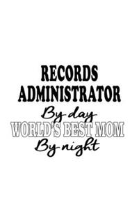 Records Administrator By Day World's Best Mom By Night