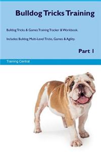 Bulldog Tricks Training Bulldog Tricks & Games Training Tracker & Workbook. Includes