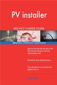 PV installer RED-HOT Career Guide; 2512 REAL Interview Questions