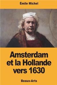 Amsterdam et la Hollande vers 1630