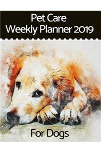 Pet Care Weekly Planner 2019 for Dogs