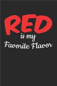 Red Is My Favorite Flavor